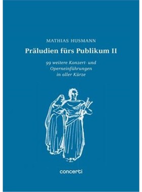 预订【德语】 Pr?ludien fürs Publikum. Bd.2:99 weitere Konzert- und Operneinführungen in aller Kü