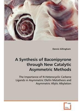 按需印刷A Synthesis of Baconipyrone through New Catalytic Asymmetric Methods[9783836492164]