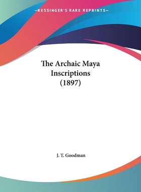 按需印刷The Archaic Maya Inscriptions (1897)[9781120725608]