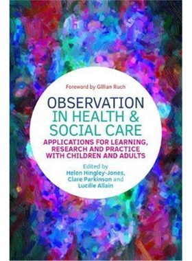 预订不退不换Observation in Health and Social Care:Applications for Learning, Research and Practice with Children and Adu