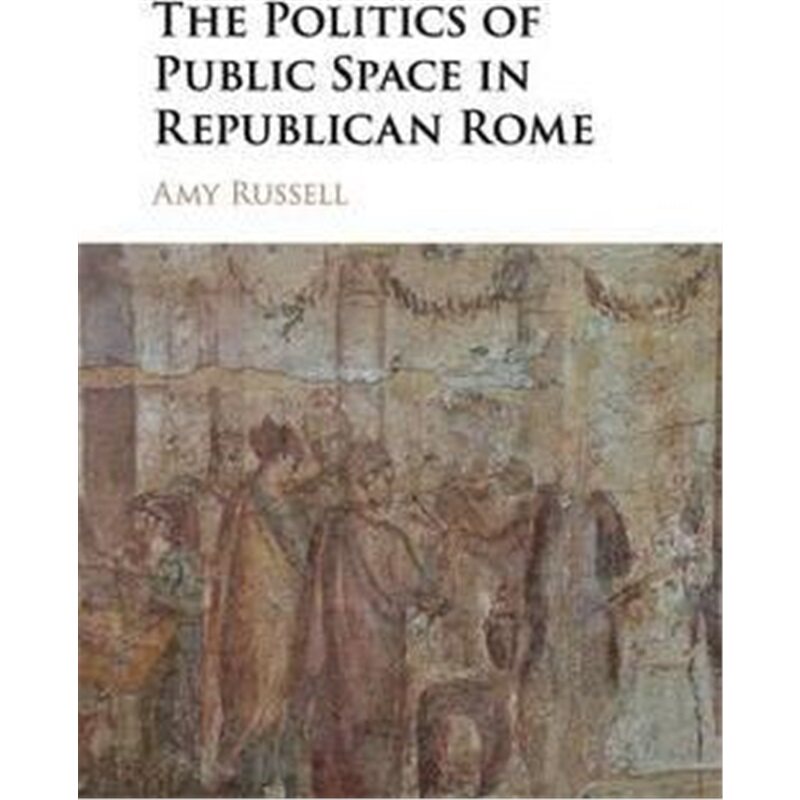 按需印刷不退不换The Politics of Public Space in Republican Rome[9781107040496]