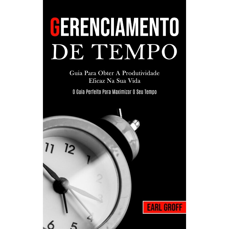 预订不退不换POR Gerenciamento De Tempo - Guia para obter a produtividade eficaz na sua vida (O guia perfeito par