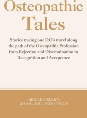 预订Osteopathic Tales:Stories Tracing One DO's Travel Along the Path of the Osteopathic Profession from Rejection and Di