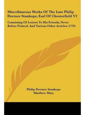 按需印刷Miscellaneous Works Of The Late Philip Dormer Stanhope, Earl Of Chesterfield V2[9780548867181]