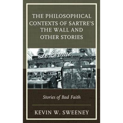 按需印刷The Philosophical Contexts of Sartre's The Wall and Other Stories[9781498509367]