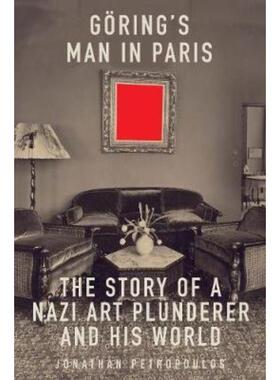 预订Goering's Man in Paris:The Story of a Nazi Art Plunderer and His World