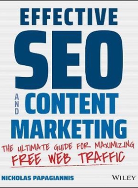 按需印刷不退不换图书Effective SEO and Content Marketing:The Ultimate Guide for Maximizing Free Web Traffic[9781119628859