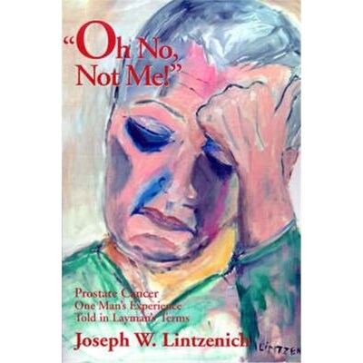 按需印刷Oh No, Not Me!:Prostate Cancer One Man's Experience Told in Layman's Terms[9780595150717]