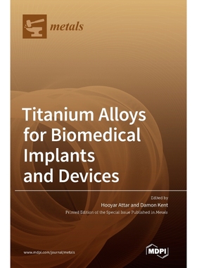 按需印刷Titanium Alloys for Biomedical Implants and Devices[9783036500027]