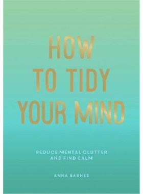 预订How to Tidy Your Mind:Tips and Techniques to Help You Reduce Mental Clutter and Find Calm