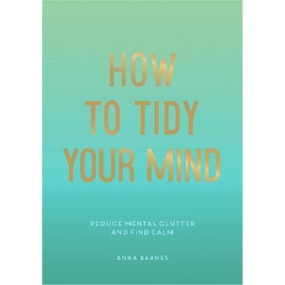 预订How to Tidy Your Mind:Tips and Techniques to Help You Reduce Mental Clutter and Find Calm
