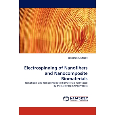 按需印刷Electrospinning of Nanofibers and Nanocomposite Biomaterials[9783838397375]