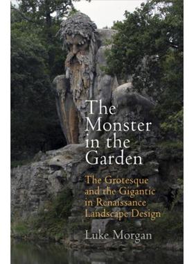 预订The Monster in the Garden:The Grotesque and the Gigantic in Renaissance Landscape Design