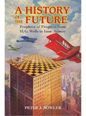 按需印刷A History of the Future:Prophets of Progress from H. G. Wells to Isaac Asimov[9781107148734]