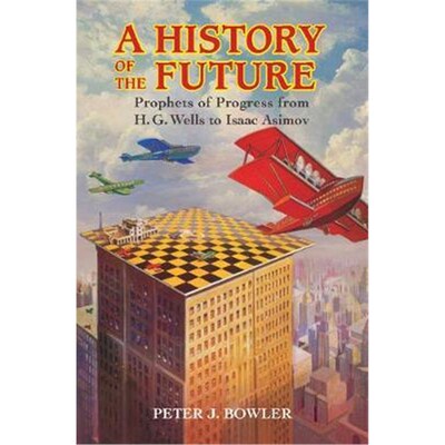 按需印刷A History of the Future:Prophets of Progress from H. G. Wells to Isaac Asimov[9781107148734]