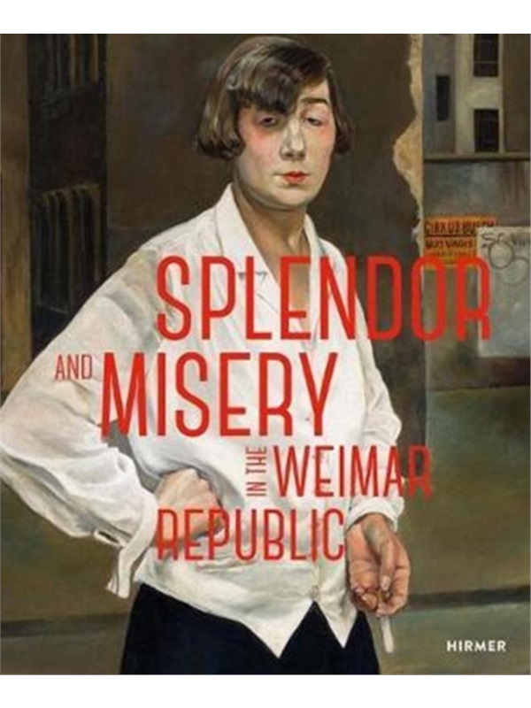 SPLENDOR AND MISERY IN THE WEIMAR REPUBLIC