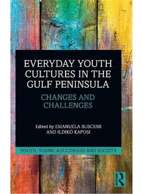 按需印刷Everyday Youth Cultures in the Gulf Peninsula:Changes and Challenges[9780367500658]