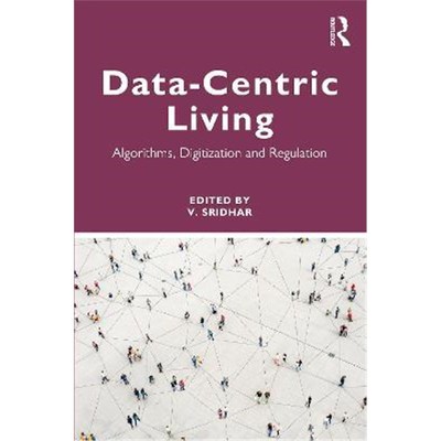 按需印刷Data-centric Living:Algorithms, Digitization and Regulation[9780367554170]