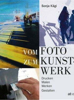 预订【德语】Vom Foto zum Kunstwerk:Drucken, Malen, Werken, Gestalten