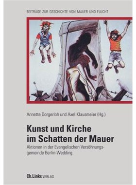 预订【德语】 Kunst und Kirche im Schatten der Mauer:Aktionen in der Evangelischen Vers?hnungsgem