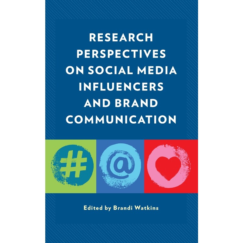 按需印刷不退不换Research Perspectives on Social Media Influencers and Brand Communication[9781793613615]