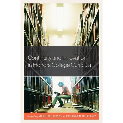 按需印刷Continuity and Innovation in Honors College Curricula[9781475829938]