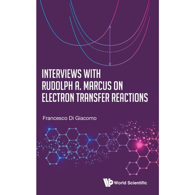 按需印刷不退不换Interviews with Rudolph A Marcus on Electron Transfer Reactions[9789811217562]