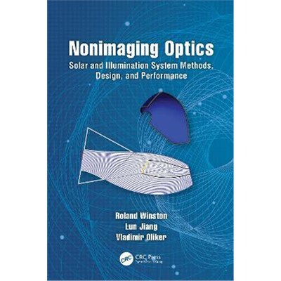 按需印刷不退不换Nonimaging Optics:Solar and Illumination System Methods, Design, and Performance[9781466589834]