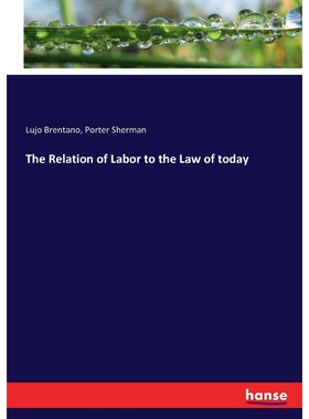 按需印刷不退不换The Relation of Labor to the Law of today[9783337232894]