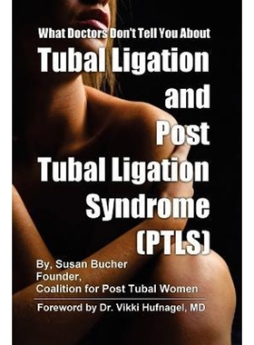 按需印刷What Doctors Don't Tell You About Tubal Ligation and Post Tubal Ligation Syndrome (PTLS)[9781411675049]