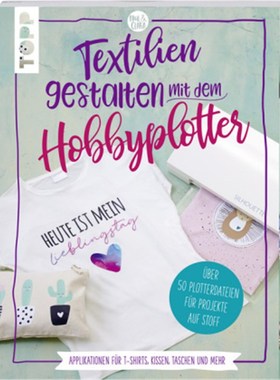 预订【德语】Textilien gestalten mit dem Hobbyplotter:Applikationen für T-Shirts, Kissen, Ta