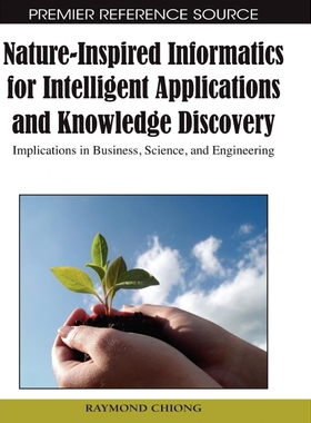 按需印刷不退不换Nature-Inspired Informatics for Intelligent Applications and Knowledge Discovery[9781605667058]