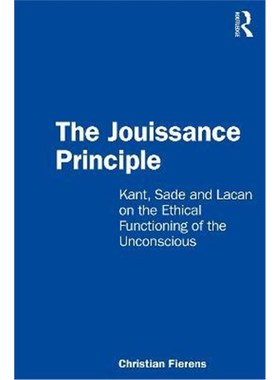 按需印刷The Jouissance Principle:Kant, Sade and Lacan on the Ethical Functioning of the Unconscious[9780367519018]