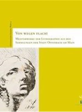 预订【德语】 Von wegen flach!:Meisterwerke der Lithographie aus den Sammlungen der Stadt Offenbach am Main. Ausstellungs