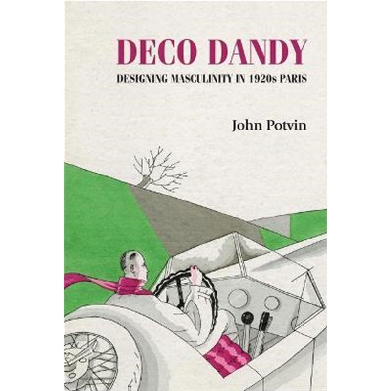 预订不退不换Deco Dandy:Designing Masculinity in 1920s Paris