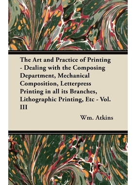 预订The Art and Practice of Printing - Dealing with the Composing Department, Mechanical Composition, Le