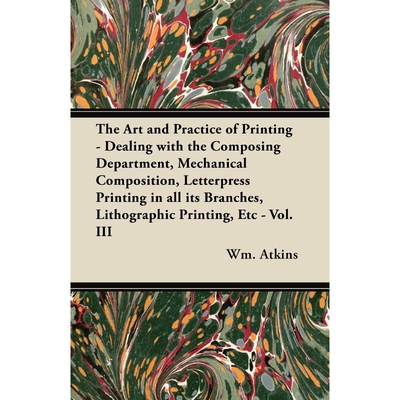 预订不退不换The Art and Practice of Printing - Dealing with the Composing Department, Mechanical Composition, Le