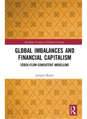 按需印刷不退不换Global Imbalances and Financial Capitalism:Stock-Flow-Consistent Modelling[9781138345584]