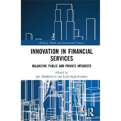 按需印刷Innovation in Financial Services:Balancing Public and Private Interests[9780367508913]