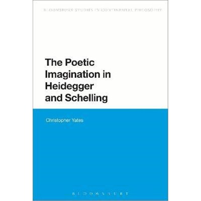 按需印刷不退不换The Poetic Imagination in Heidegger and Schelling[9781474222969]