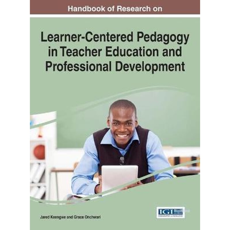 预订不退不换Handbook of Research on Learner-Centered Pedagogy in Teacher Education and Professional Development