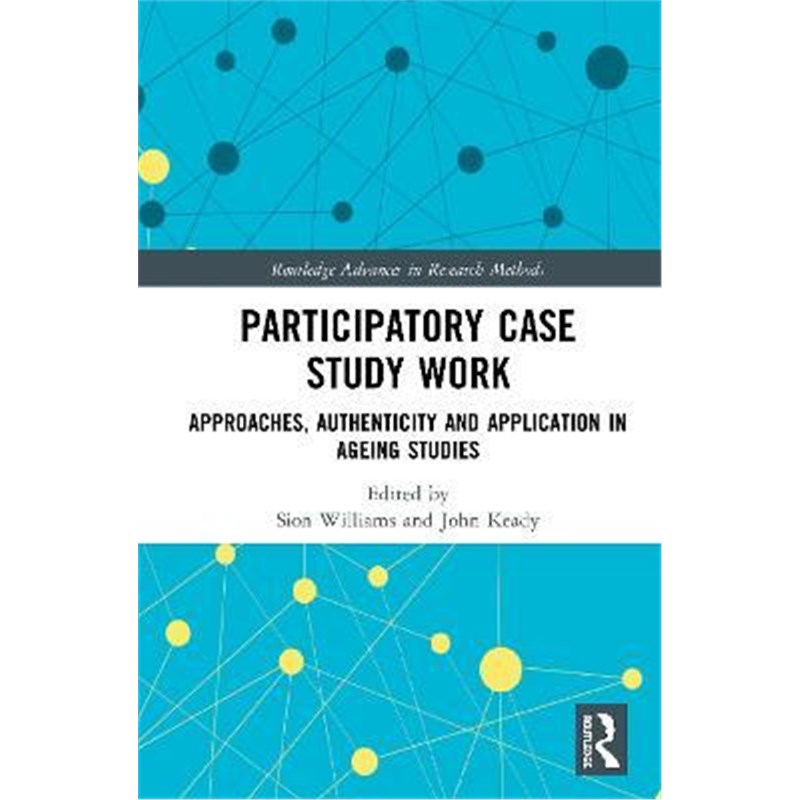 按需印刷Participatory Case Study Work:Approaches, Authenticity and Application in Ageing Studies[9780367188078]