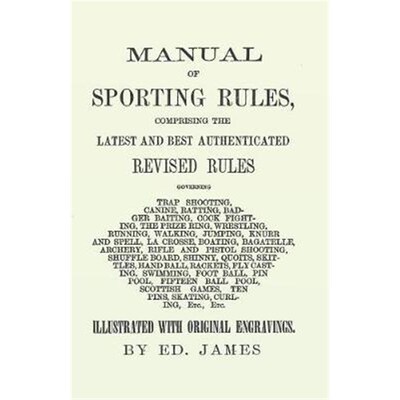 预订Manual of Sporting Rules, Comprising the Latest and Best Authenticated Revised Rules, Governing Trap