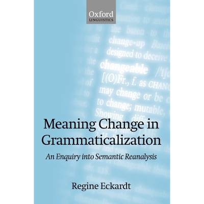 按需印刷Meaning Change in Grammaticalization An Enquiry into Semantic Reanalysis (Paperback)[9780199556472]