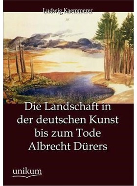 预订【德语】 Die Landschaft in der deutschen Kunst bis zum Tode Albrecht Dürers: