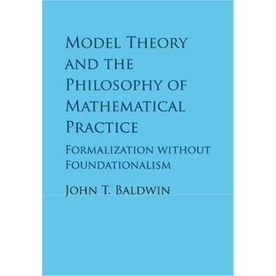 按需印刷Model Theory and the Philosophy of Mathematical Practice:Formalization without Foundationalism[9781316638835]