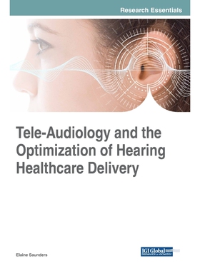 按需印刷不退不换Tele-Audiology and the Optimization of Hearing Healthcare Delivery[9781522581918]