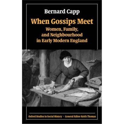 按需印刷不退不换When Gossips Meet:Women, Family, and Neighbourhood in Early Modern England[9780199273195]
