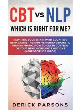 预订CBT vs NLP:Which is right for me?: Rewiring Your Brain with Cognitive Behavioral Therapy vs Neuro-linguistic Program