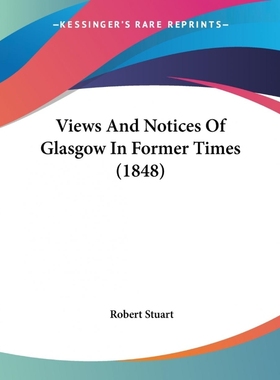 按需印刷Views And Notices Of Glasgow In Former Times (1848)[9781104522308]